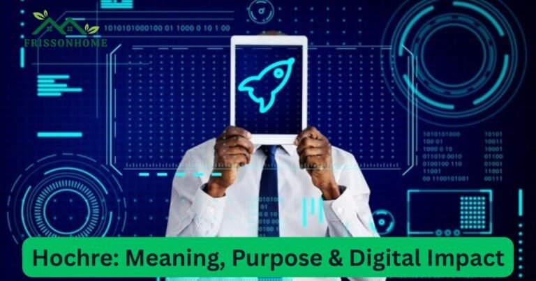 Hochre: Meaning, Purpose & Digital Impact